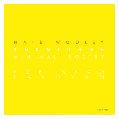 KNKNIGHGH (MINIMAL POETRY FOR ARAM SAROYAN)