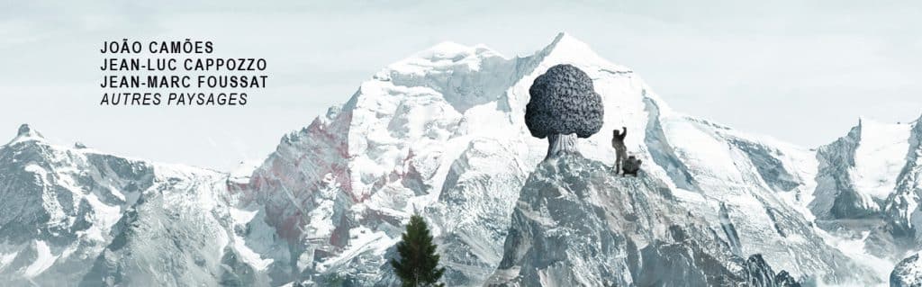 Bodyspace | João Camões / Jean-Luc Cappozzo / Jean-Marc Foussat – Autres Paysages