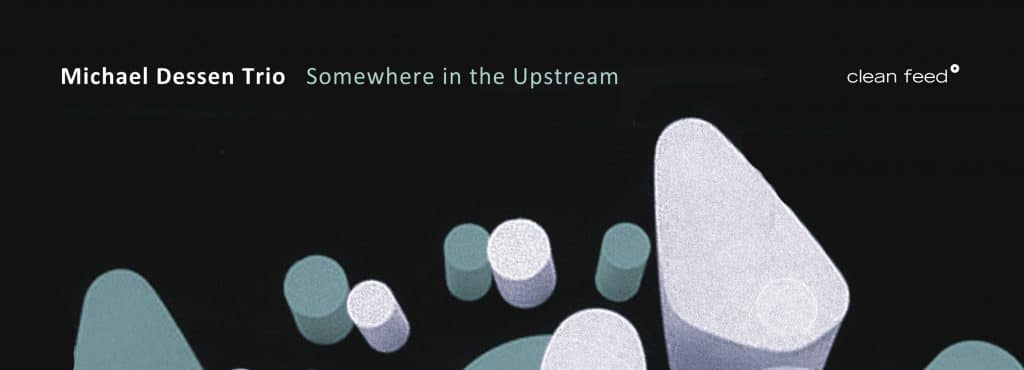 Expresso | Michael Dessen Trio – Somewhere in the Upstream ****