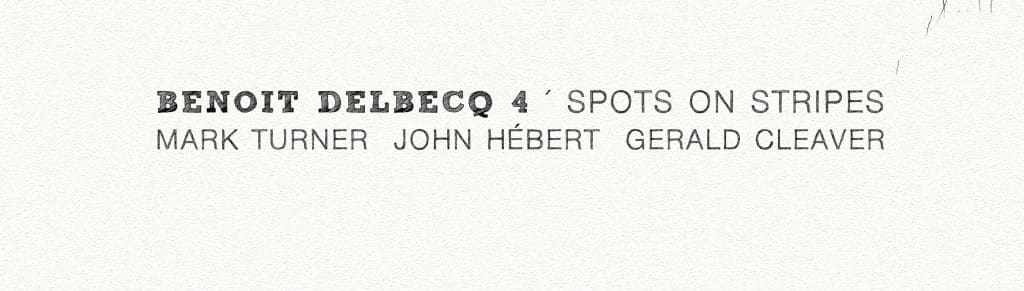 The Free Jazz Collective | Benoit Delbecq 4 – Spots on Stripes ****
