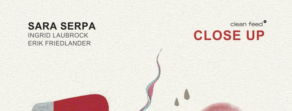 The Free Jazz Collective | Sara Serpa – Close Up ****½