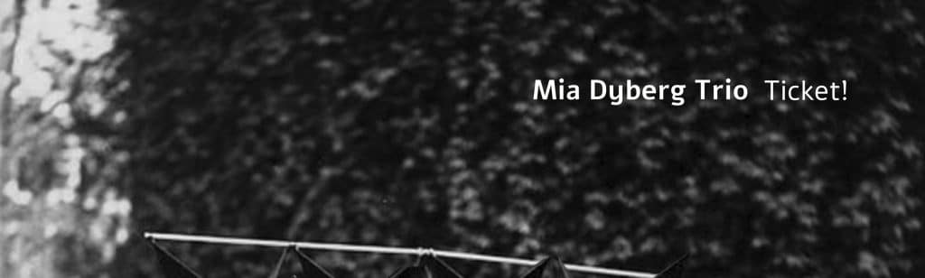 Jazz.pt | Mia Dyberg Trio – Ticket